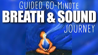 1 Hour Guided BREATH amp SOUND JOURNEY [upl. by Lezned]