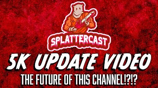 SplatterCast 5k Channel UPDATE amp Announcment [upl. by Heins]