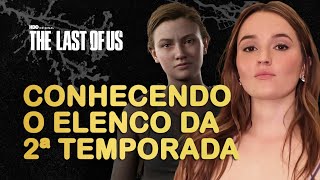 Conhecendo o elenco da segunda temporada de THE LAST OF US HBO e últimas novidades [upl. by Pomfret906]