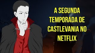 A Segunda Temporada de Castlevania no Netflix [upl. by Ecinuahs]