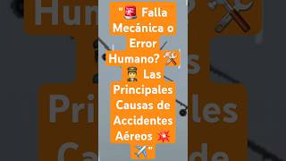 🚨 Falla Mecánica o Error Humano 🛠️👨‍✈️ Las Principales Causas de Accidentes Aéreos 💥✈️ [upl. by Ilrebma]