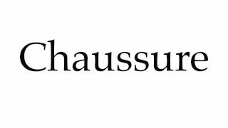 How to Pronounce Chaussure [upl. by Aneerol]