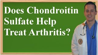 Does Chondroitin Sulfate Help Treat Arthritis [upl. by Ecyla]