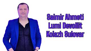 Saimir Ahmeti  Lumi Devollit Kolazh Sulovar Official Audio 2024 [upl. by Archle217]