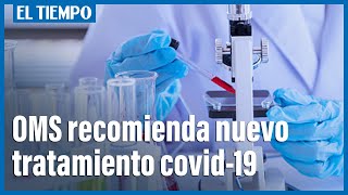 OMS recomienda un nuevo tratamiento para casos graves de covid19  El Tiempo [upl. by Zuzana]