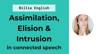 Connected Speech Assimilation Elision amp Intrusion  English Pronunciation [upl. by Acisej249]