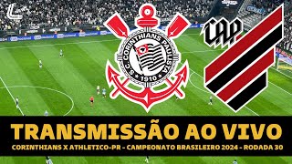 CORINTHIANS X ATHLETICOPR TRANSMISSÃO AO VIVO DIRETO DA NEO QUÍMICA ARENA  BRASILEIRÃO 2024 [upl. by Landau]