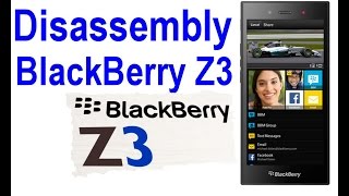 Disassembly BlackBerry Z3 [upl. by Saunders]