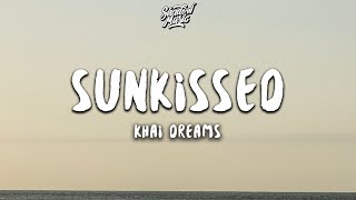 khai dreams  sunkissed Lyrics [upl. by Sells]