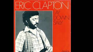 Eric Clapton  Lay Down Sally 1977 Pop Purrfection Version [upl. by Gardel270]