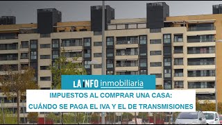 Impuestos al comprar una casa cuándo se paga el IVA y el de transmisiones [upl. by Whallon801]