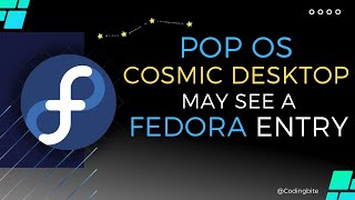 Pop OS COSMIC Desktop May See a Fedora Entry [upl. by Sophy]