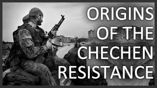 Origins of the Chechen resistance [upl. by Haneekas]