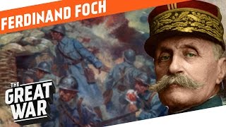 Ferdinand Foch I WHO DID WHAT IN WW1 [upl. by Rehpotsyrhc]