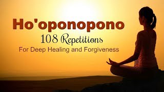 HOOPONOPONO MANTRA  108 Repetitions for Deep Healing [upl. by Anesusa]