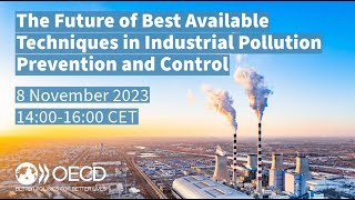 OECD Webinar  The Future of Best Available Techniques in Industrial Pollution Prevention [upl. by Xonel]