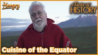 Cuisine of the Equator  A Taste of History Season 11  Episode 4 [upl. by Dedric697]