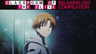 Classroom of the Elite  Relaxing OST Compilation To StudyRelax To [upl. by Nilrem]