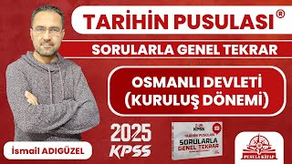 2024 KPSS Tarihin Pusulası  Osmanlı Devleti Kuruluş Dönemi  İsmail ADIGÜZEL [upl. by Arakihc305]