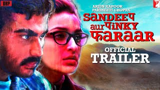 Sandeep Aur Pinky Faraar  Official Trailer  Arjun Kapoor  Parineeti Chopra  Dibakar Banerjee [upl. by Ettezel]