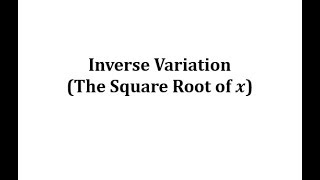 Inverse Variation The Square Root of x [upl. by Cuda567]