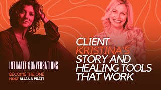 Intimate Conversations Client Kristinas Story and Healing Tools That Work  Allana Pratt [upl. by Naliorf325]