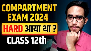 Compartment Exam 2024 Hard आया था  Class 12  CBSE Class 12 Compartment Paper 2024 Hard [upl. by Feola]