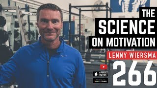 The Science on Motivation W Dr Lenny Wiersma  266 [upl. by Reave]