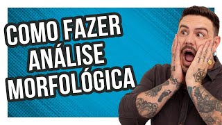 COMO FAZER ANÁLISE MORFOLÓGICA Pablo Jamilk [upl. by Inaffyt]