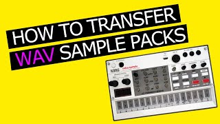 Korg Volca Sample 2nd Generation  How to Transfer WAV Sample Packs Tutorial 2021 [upl. by Eat249]