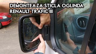 Renault Trafic 3 III demonteaza sticla oglinda mare si mica [upl. by Blount]