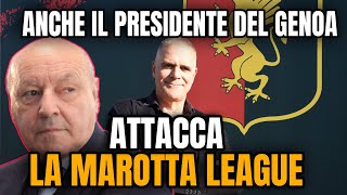 PRESIDENTE GENOA ATTACCA LA MAROTTA LEAGUE INTER SCANDALOSA [upl. by Gnues755]