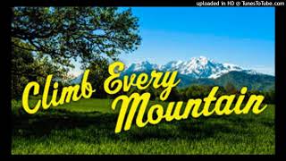 Climb Every Mountain [upl. by Gerita]