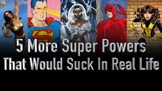 5 Superpowers That Would Suck In Real Life Part 2 [upl. by Kalasky]