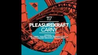 Pleasurekraft  Carny Original Mix [upl. by Kathryne962]