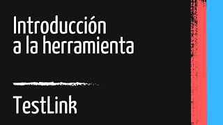 Tutorial de TestLink  14  Introducción a TestLink [upl. by Naols]