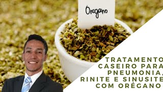 Tratamento caseiro para pneumonia rinite e sinusite com orégano  Jeovair Tomaz [upl. by Nifled889]