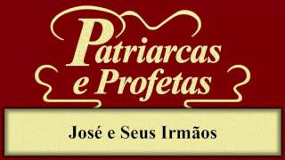 Patriarcas e Profetas  Capítulo 21  José e Seus Irmãos [upl. by Wilkinson461]