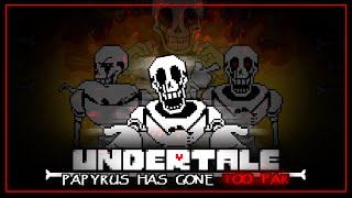 Undertale Papyrus Has Gone Too Far  Animated SoundTrack [upl. by Canning]