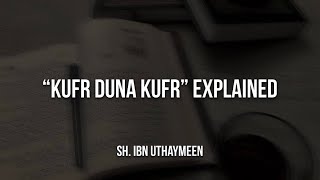 “Kufr duna Kufr” Explained  Sheikh Ibn Uthaymeen [upl. by Eeluj]