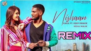 Nishaan Remix  Kaka ft Deep Prince Punjabi Song Remix 2021 [upl. by Spanjian]