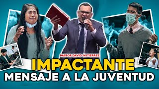 Impactante mensaje a la juventud  Pastor David Gutierrez [upl. by Novello]