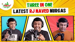 Best Of RJ Naved  Three In One  Mirchi Murga [upl. by Shanley]