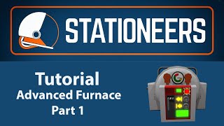 Stationeers Tutorial Advanced Furnace Part 1 [upl. by Desimone]