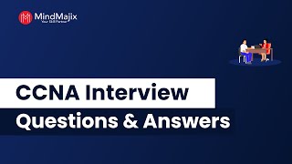 Top 40 CCNA Interview Questions And Answers  CCNA Interview Questions For 2024  MindMajix [upl. by Krein244]