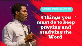 4 things you must do to keep praying and studying the Word  Michael Orokpo Daily [upl. by Nosduh]