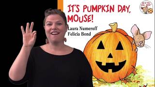 quotIts Pumpkin Day Mousequot ASL Storytelling [upl. by Howlyn]