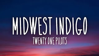 twenty one pilots  Midwest Indigo Lyrics [upl. by Enelyw794]