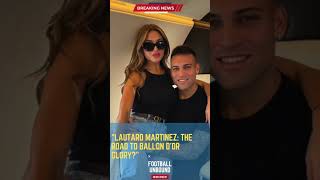 Lautaro Martinez The Road to Ballon dOr GloryFootballUnbound FootballUpdates [upl. by Einnij]