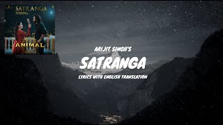 SATRANGA Song Lyrics English Translated  Ranbir Kapoor  Rashmika  Arijit Singh  Animal [upl. by Nnayllehs]